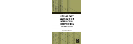 Civil-Military Cooperation in International Interventions. The Role of Soldiers - nowa publikacja pracowniczki naszego Wydziału