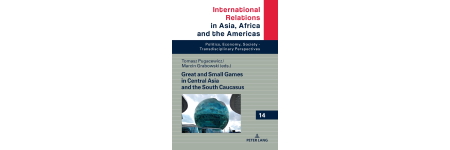 Great and Small Games in Central Asia and the South Caucasus - nowa publikacja pod redakcją pracowników naszego Wydziału