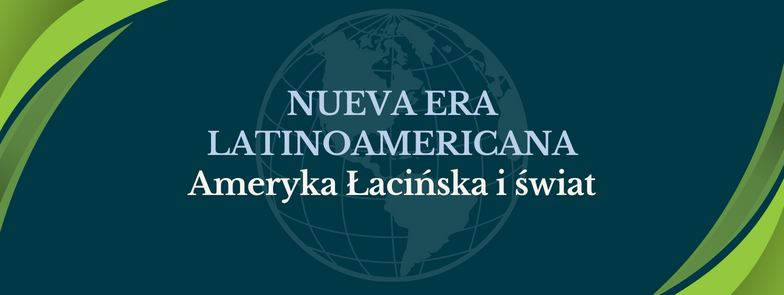 baner konferencji studencko-eksperckiej pt. „Nueva era latinoamericana – Ameryka Łacińska i świat” w ramach Dni Kultury Latynoamerykańskiej